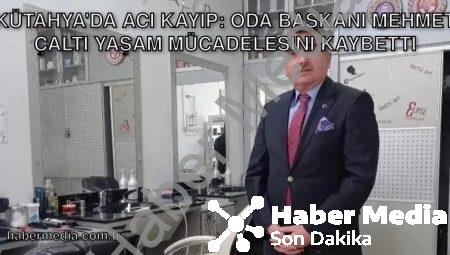 Kütahya’da Acı Kayıp: Oda Başkanı Mehmet Çaltı Yaşam Mücadelesini Kaybetti