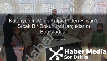 Kütahya’nın Minik Kalplerinden Filistin’e Sıcak Bir Dokunuş: Harçlıklarını Bağışladılar