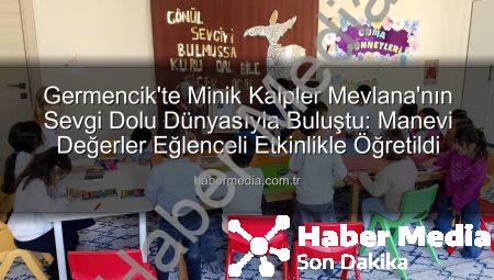 Germencik’te Minik Kalpler Mevlana’nın Sevgi Dolu Dünyasıyla Buluştu: Manevi Değerler Eğlenceli Etkinlikle Öğretildi