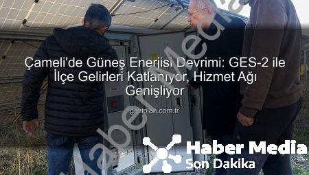 Çameli’de Yeşil Enerji Devrimi: Güneş Santralleriyle İlçe Gelirleri Katlanıyor
