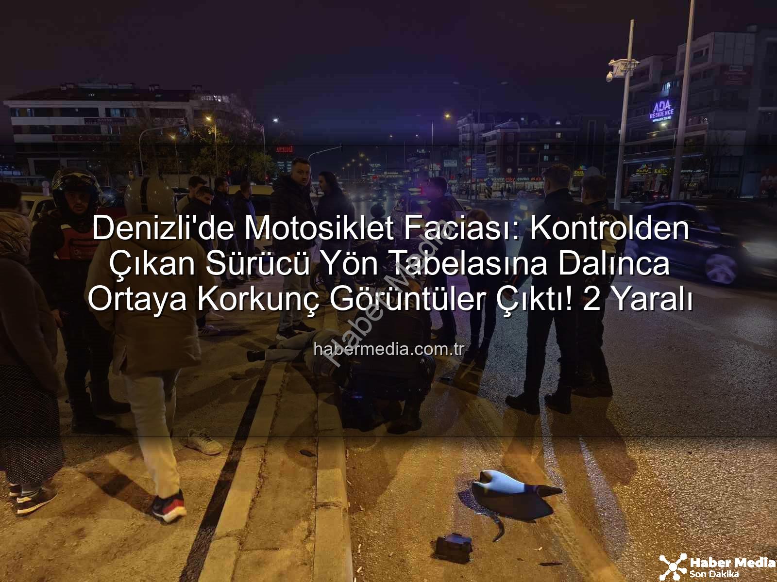 Denizli motosiklet kazası - Denizli'de Motosiklet Faciası: Kontrolden Çıkan Sürücü Yön Tabelasına Dalınca Ortaya Korkunç Görüntüler Çıktı! 2 Yaralı
