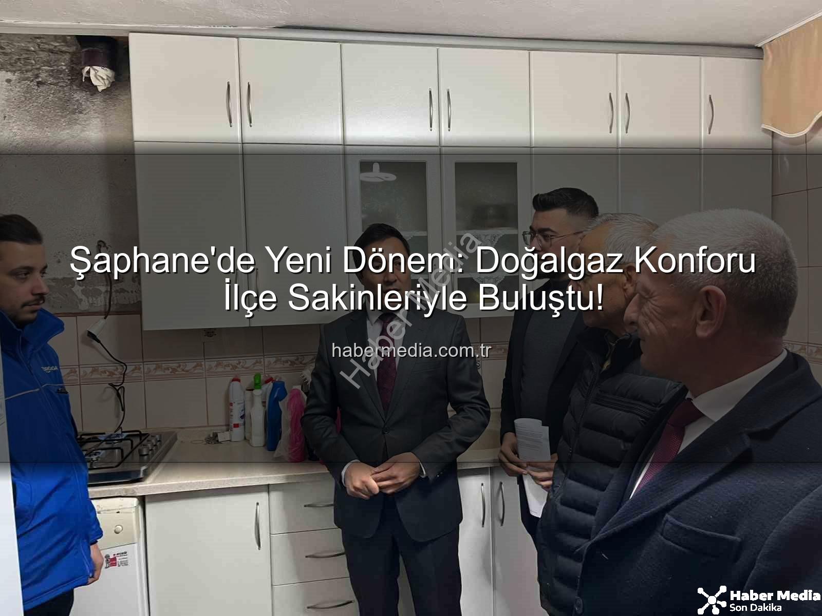 Şaphane doğalgaz - Şaphane'de Yeni Dönem: Doğalgaz Konforu İlçe Sakinleriyle Buluştu!