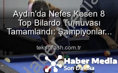 bilardo turnuvası aydın - Aydın'da Nefes Kesen 8 Top Bilardo Turnuvası Sona Erdi: Şampiyonlar Belli Oldu!