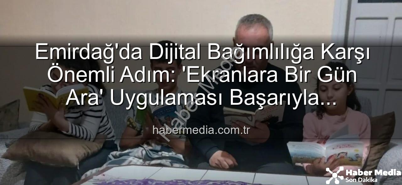ekranlara bir gün ara - Emirdağ'da Dijital Bağımlılığa Karşı Önemli Adım: 'Ekranlara Bir Gün Ara' Uygulaması Başarıyla Tamamlandı