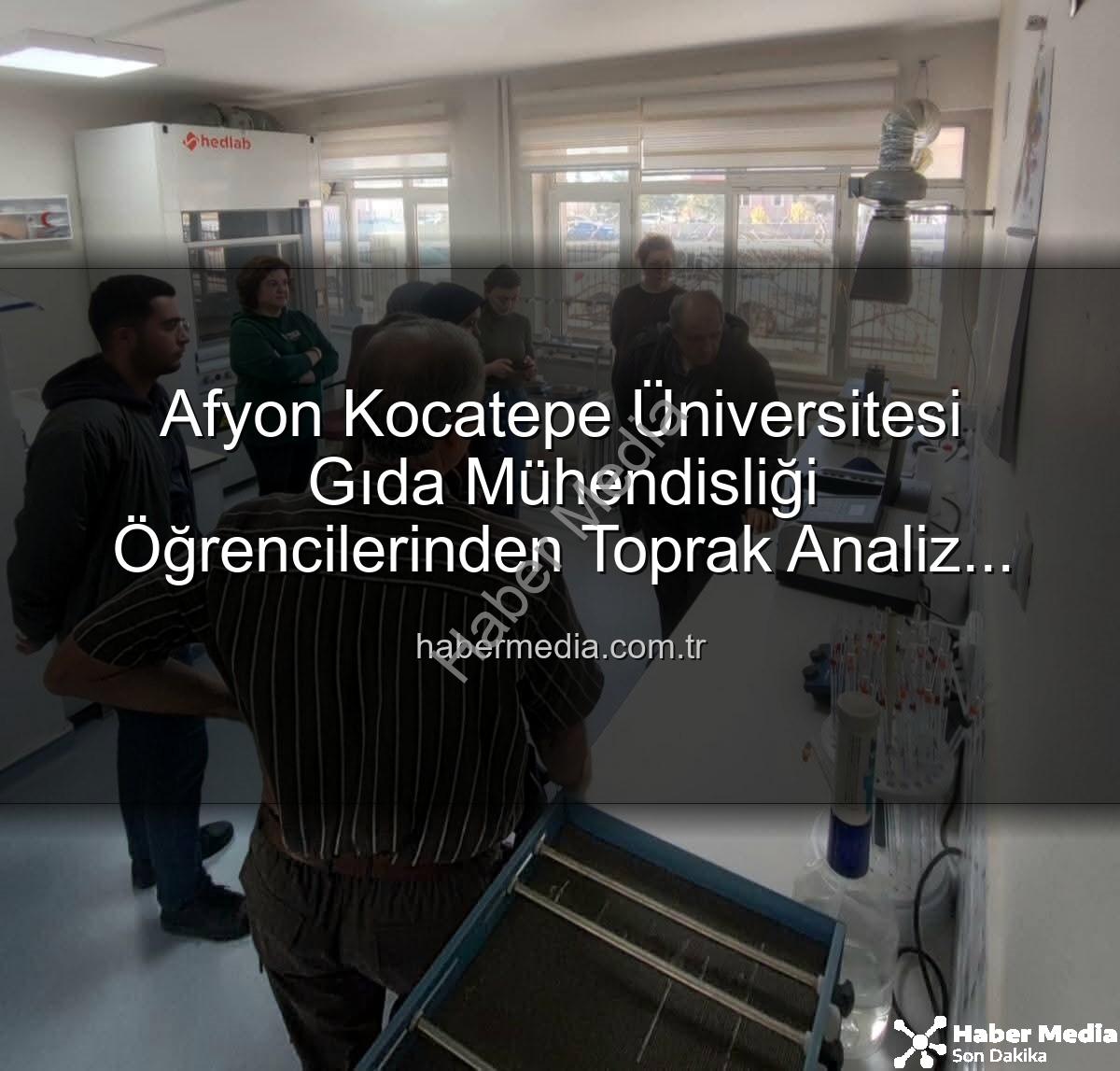toprak analiz laboratuvarı - Afyon Kocatepe Üniversitesi Gıda Mühendisliği Öğrencilerinden Toprak Analiz Laboratuvarı Ziyareti: Bilim ve Tarım Buluşması