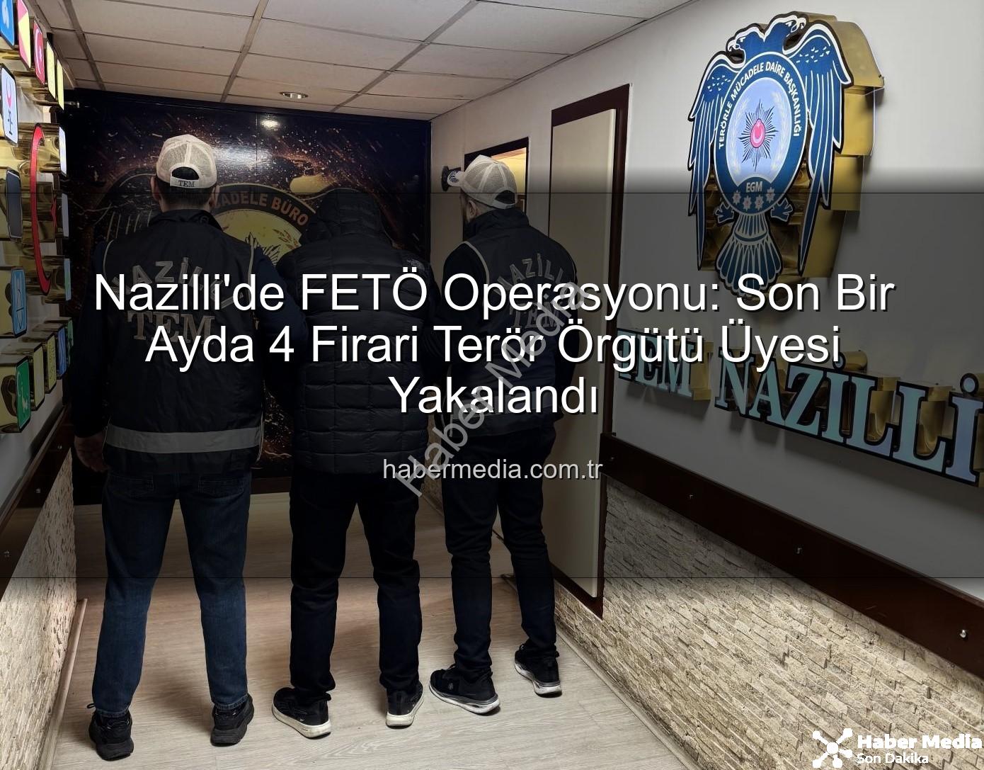 Nazilli FETÖ Operasyonu - Nazilli'de FETÖ Operasyonu: Son Bir Ayda 4 Firari Terör Örgütü Üyesi Yakalandı