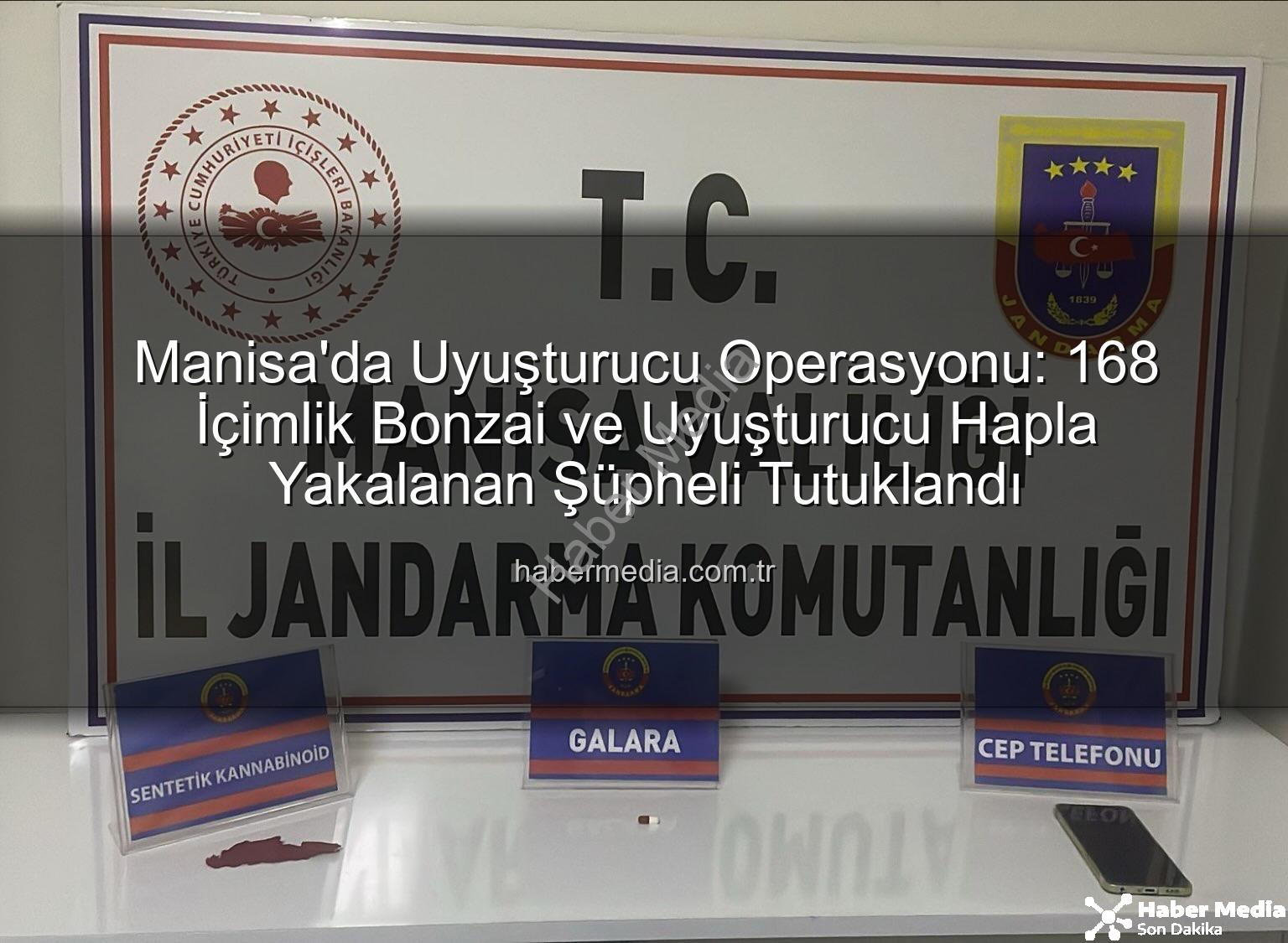 Manisa bonzai operasyonu - Manisa'da Uyuşturucu Operasyonu: 168 İçimlik Bonzai ve Uyuşturucu Hapla Yakalanan Şüpheli Tutuklandı
