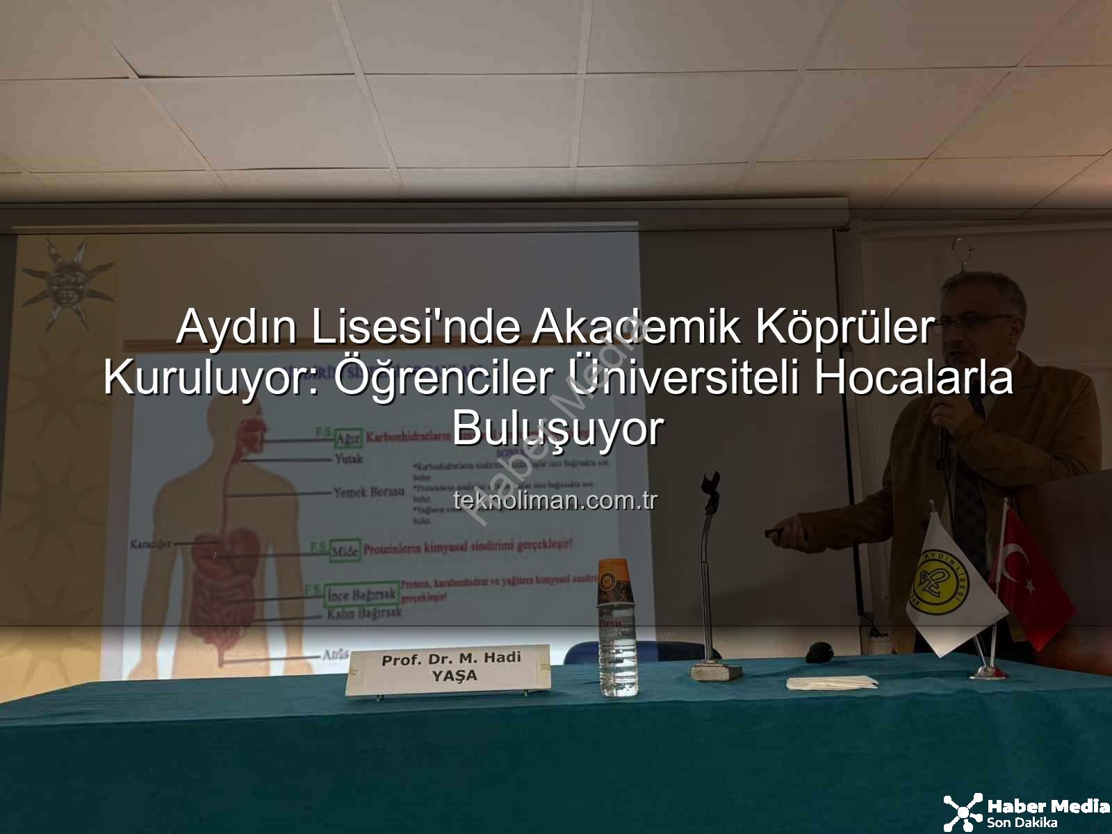 Aydın Lisesi akademisyen buluşmaları - Aydın Lisesi'nde Akademi Rüzgarı: Prof. Dr. M. Hadi Yaşa Öğrencilerle Buluştu