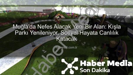 Muğla’da Nefes Kesen Dönüşüm: Kışla Parkı Yeni Yüzüyle Hayat Buluyor
