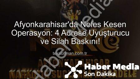 Afyonkarahisar’da Nefes Kesen Operasyon: 4 Adrese Eş Zamanlı Uyuşturucu Baskını!