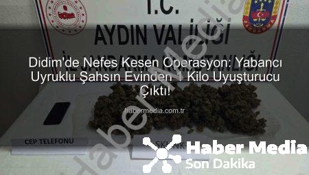 Didim’de Nefes Kesen Operasyon: Yabancı Uyruklu Şahsın Evinden 1 Kilo Uyuşturucu Çıktı!