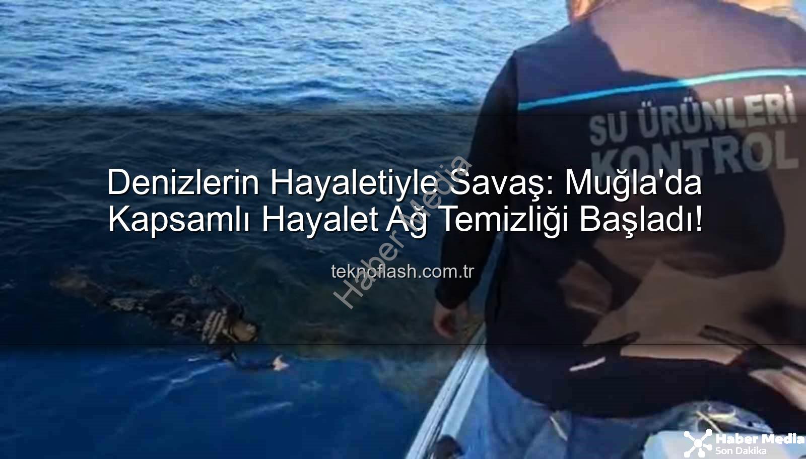 hayalet ağ temizleme - Muğla Kıyıları Hayalet Ağlardan Arınıyor: Deniz Ekosistemi İçin Kritik Operasyon Başladı