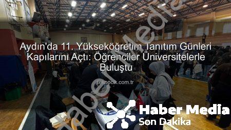 Aydın’da 11. Yükseköğretim Tanıtım Günleri Başladı: Öğrenciler Üniversitelerle Buluşuyor