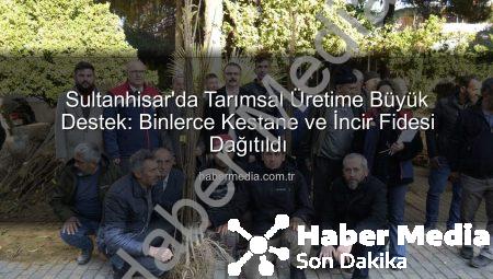 Sultanhisar’da Tarımsal Üretime Büyük Destek: Binlerce Kestane ve İncir Fidesi Dağıtıldı
