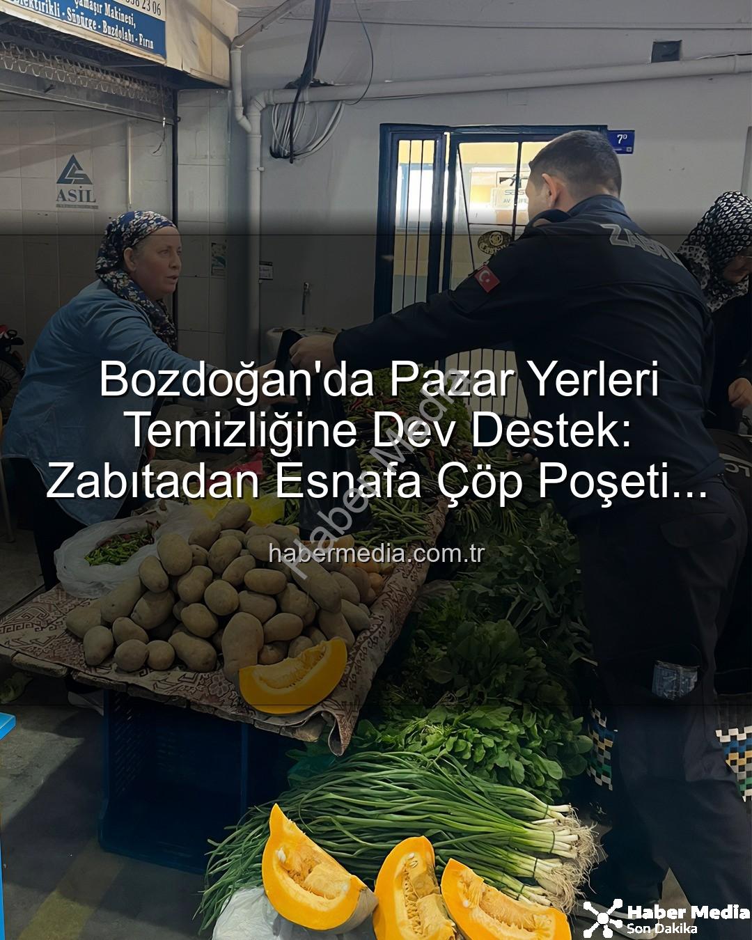 çöp poşeti desteği - Bozdoğan'da Pazar Yerleri Temizliğine Dev Destek: Zabıtadan Esnafa Çöp Poşeti Dağıtımı