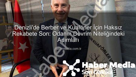 Denizli’de Berber ve Kuaförler İçin Haksız Rekabete Son: Odanın Devrim Niteliğindeki Adımları