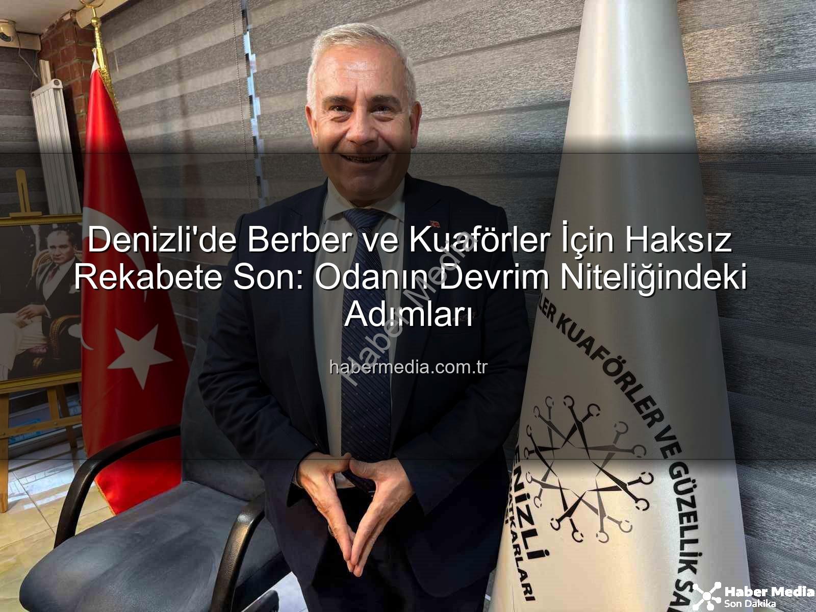 berber kuaför - Denizli'de Berber ve Kuaförler İçin Haksız Rekabete Son: Odanın Devrim Niteliğindeki Adımları