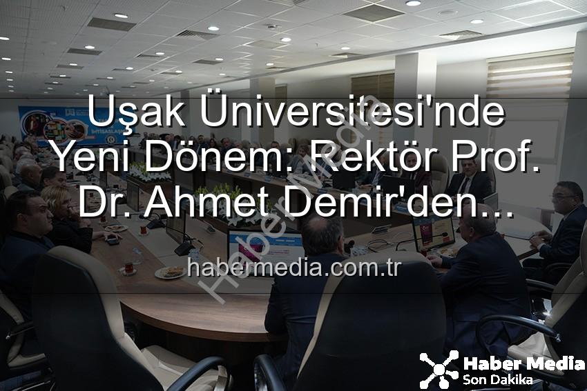 Uşak Üniversitesi Rektörü - Uşak Üniversitesi'nde Yeni Dönem: Rektör Prof. Dr. Ahmet Demir'den Vizyoner Açıklamalar ve Senato Buluşması