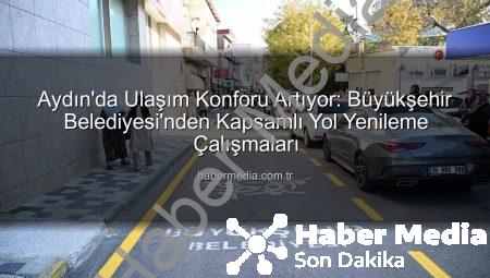 Aydın’da Ulaşım Konforu Artıyor: Büyükşehir Belediyesi’nden Kapsamlı Yol Yenileme Çalışmaları