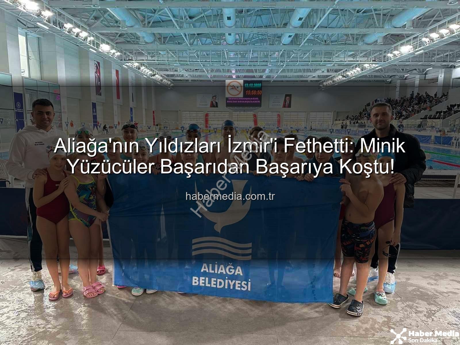 Aliağa yüzücüleri - Aliağa'nın Yıldızları İzmir'i Fethetti: Minik Yüzücüler Başarıdan Başarıya Koştu!
