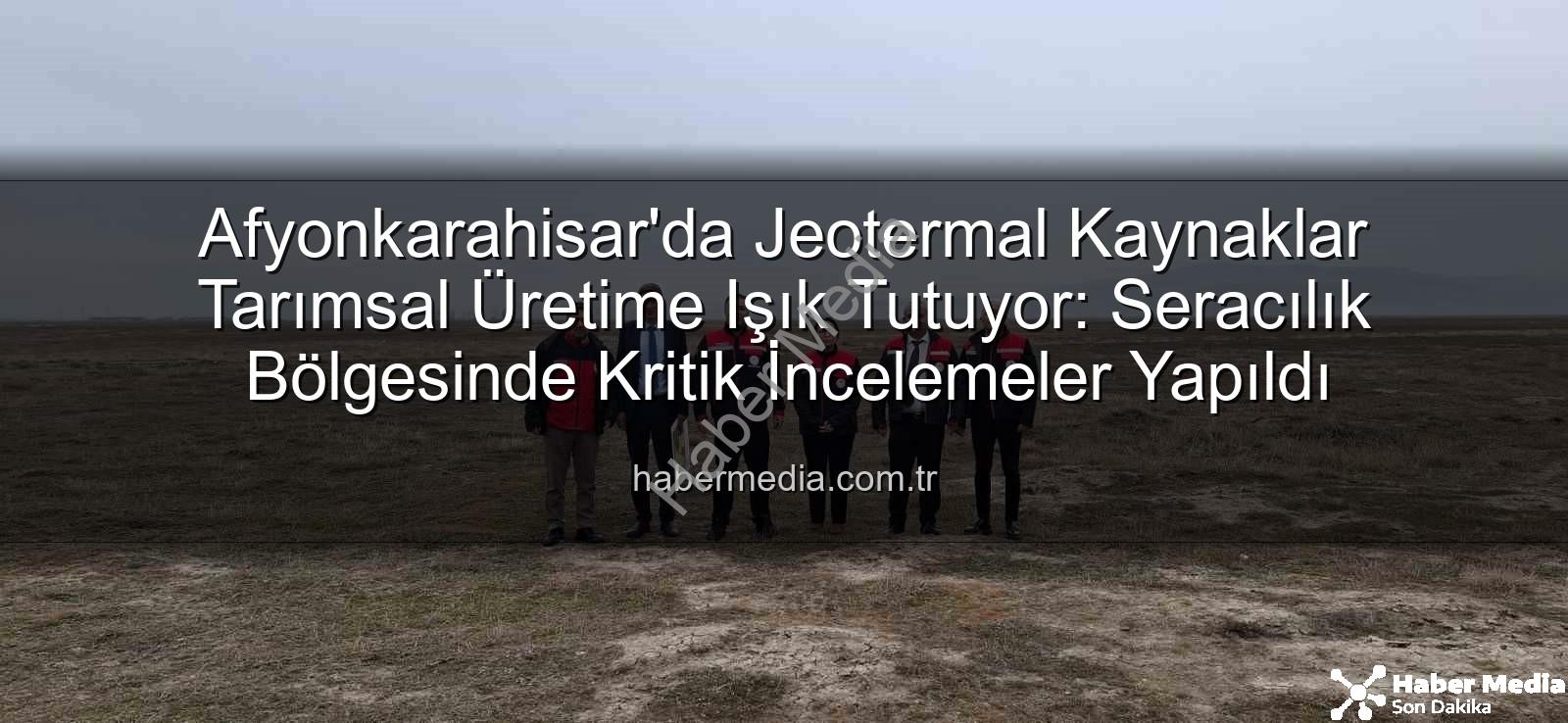 jeotermal seracılık - Afyonkarahisar'da Jeotermal Kaynaklar Tarımsal Üretime Işık Tutuyor: Seracılık Bölgesinde Kritik İncelemeler Yapıldı