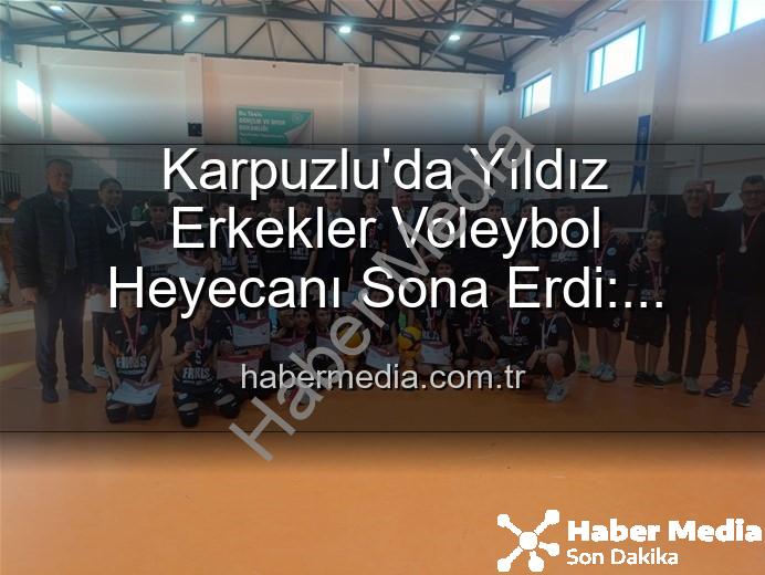 Yıldız Erkekler Voleybol - Karpuzlu'da Yıldız Erkekler Voleybol Heyecanı Sona Erdi: Dereceye Giren Okullar Belli Oldu