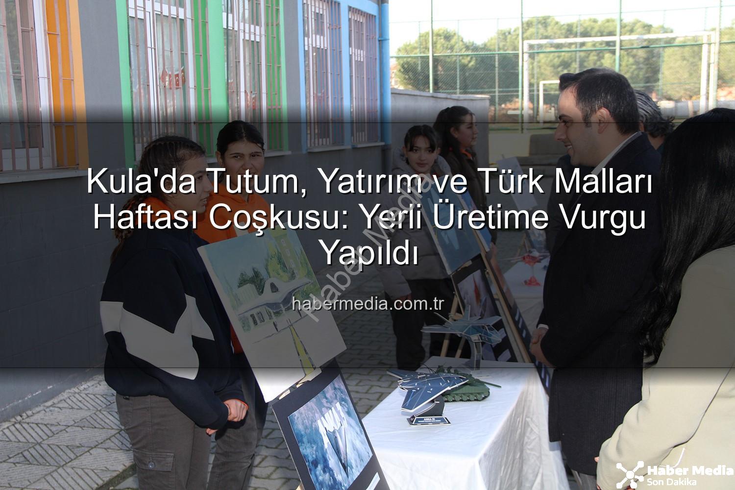 Tutum Yatırım Türk Malları Haftası - Kula'da Tutum, Yatırım ve Türk Malları Haftası Coşkusu: Yerli Üretime Vurgu Yapıldı