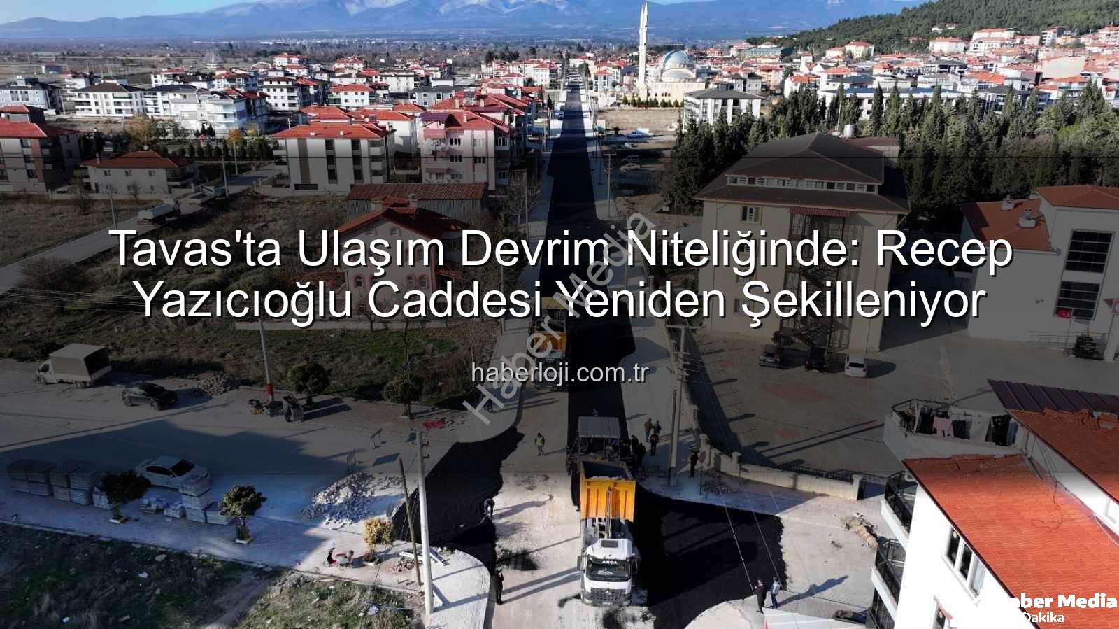 Tavas ulaşım - Tavas'ta Ulaşım Konforu Yeni Bir Boyut Kazanıyor: Recep Yazıcıoğlu Caddesi Yenileniyor
