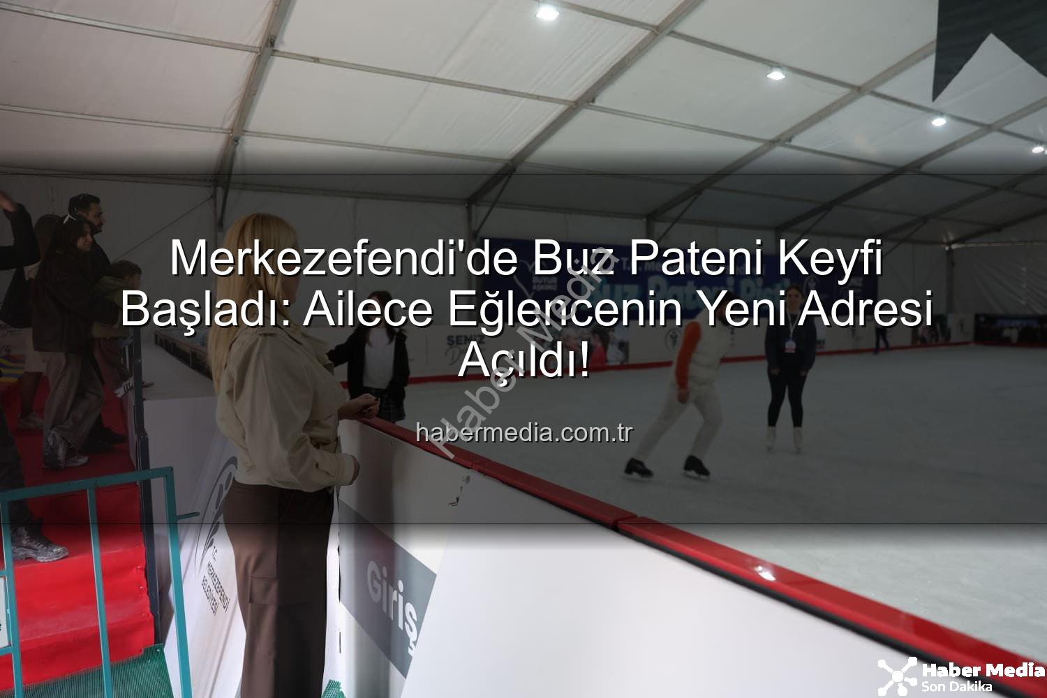 Merkezefendi buz pateni - Merkezefendi'de Buz Pateni Keyfi Başladı: Ailece Eğlencenin Yeni Adresi Açıldı!