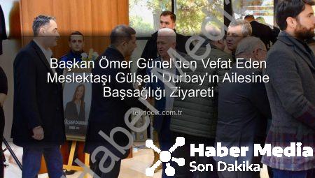 Kuşadası Belediye Başkanı Ömer Günel’den Vefat Eden Şehzadeler Belediye Başkanı Gülşah Durbay’ın Ailesine Taziye Ziyareti