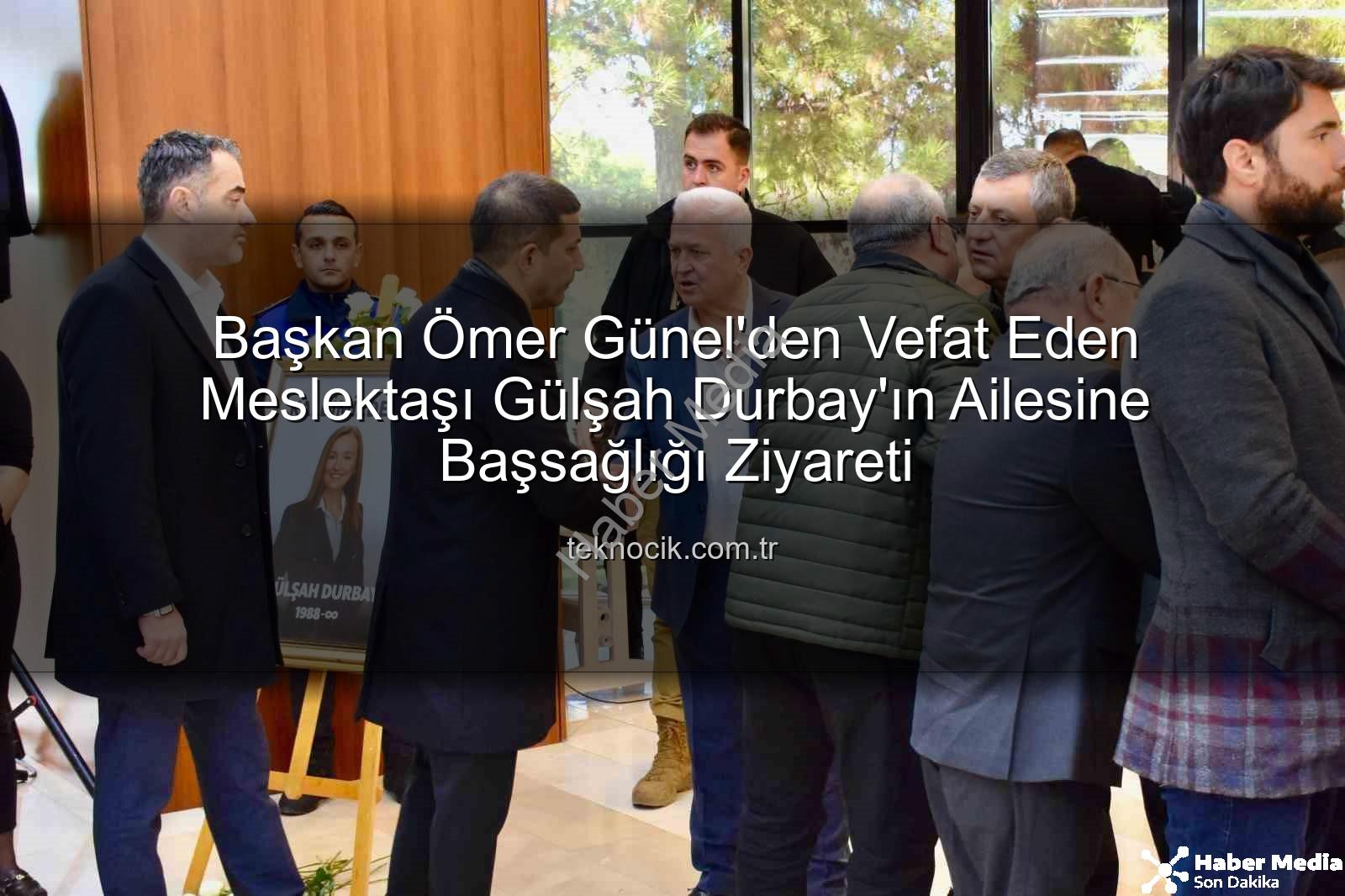 Kuşadası Belediye Başkanı Ömer Günel'den Vefat Eden Şehzadeler Belediye Başkanı Gülşah Durbay'ın Ailesine Taziye Ziyareti
