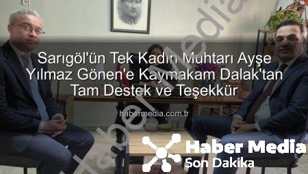 Sarıgöl’ün Tek Kadın Muhtarı Ayşe Yılmaz Gönen’e Kaymakam Dalak’tan Tam Destek ve Teşekkür