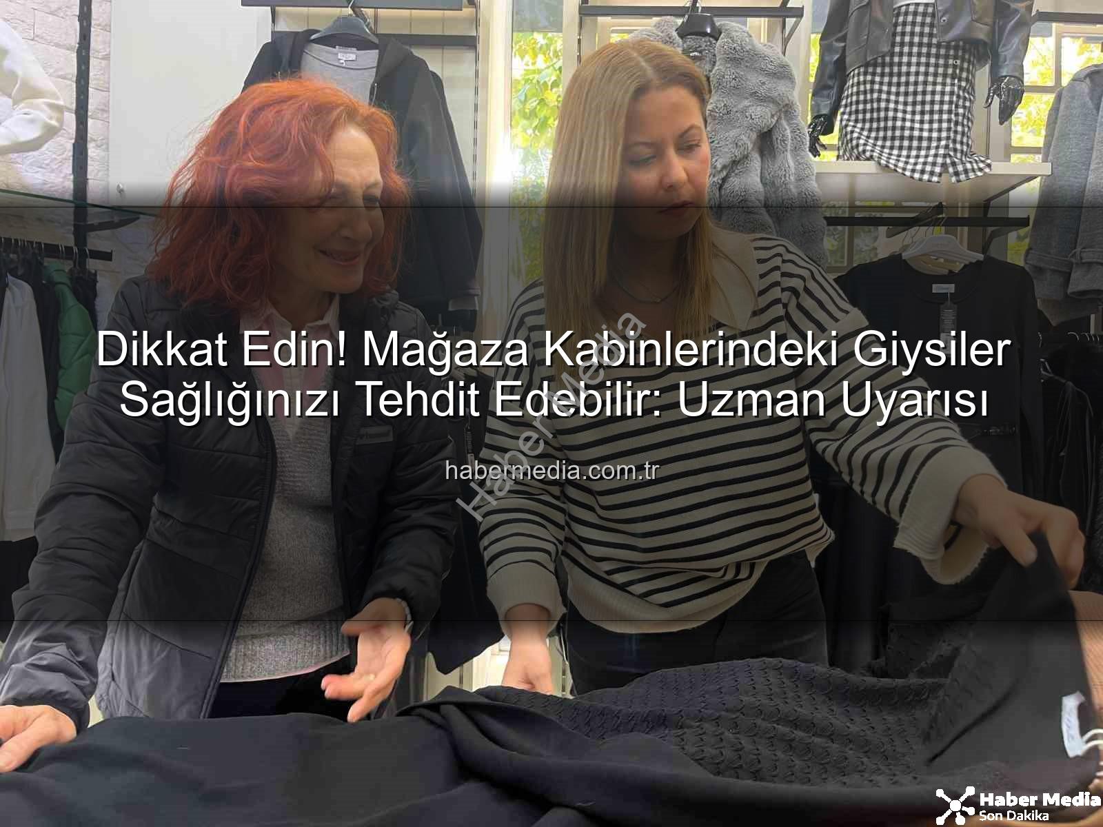 mağaza giysileri hijyeni - Dikkat Edin! Mağaza Kabinlerindeki Giysiler Sağlığınızı Tehdit Edebilir: Uzman Uyarısı