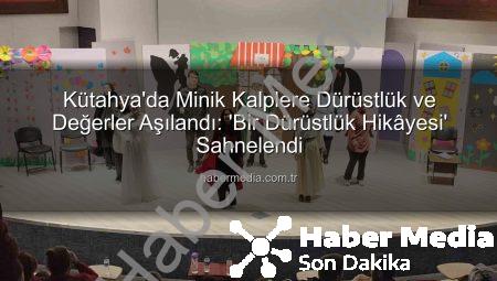 Kütahya’da Minik Kalplere Dürüstlük ve Değerler Aşılandı: ‘Bir Dürüstlük Hikâyesi’ Sahnelendi