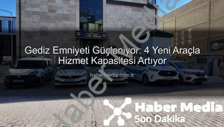 Gediz Emniyeti Güçleniyor: 4 Yeni Araçla Hizmet Kapasitesi Artıyor