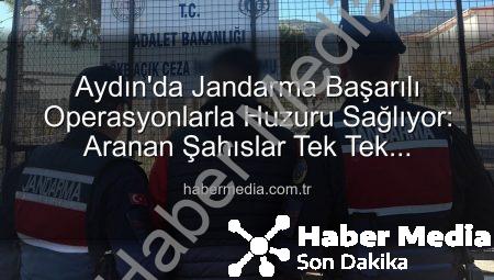 Aydın’da Jandarma Başarılı Operasyonlarla Huzuru Sağlıyor: Aranan Şahıslar Tek Tek Yakalanıyor!