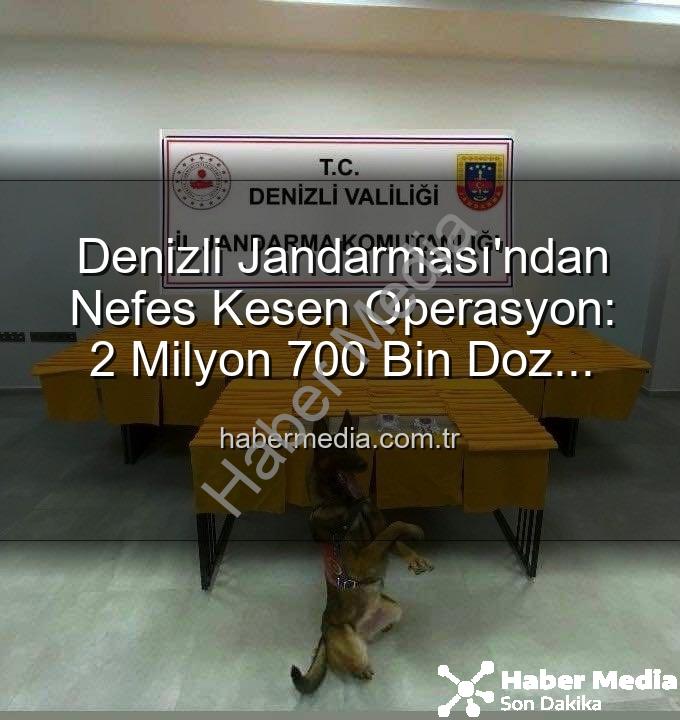uyuşturucu operasyonu - Denizli Jandarması'ndan Nefes Kesen Operasyon: 2 Milyon 700 Bin Doz Uyuşturucu Ele Geçirildi