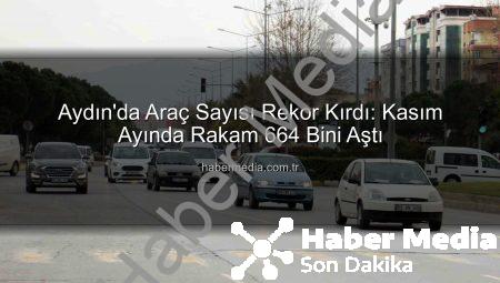 Aydın’da Araç Sayısı Rekor Kırdı: Kasım Ayında Rakam 664 Bini Aştı
