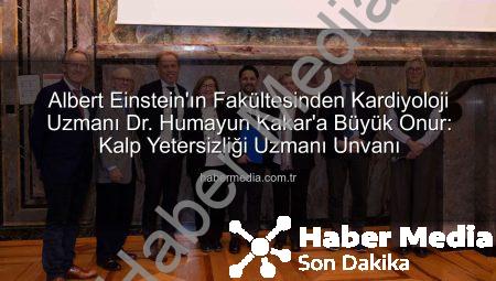 Albert Einstein’ın Fakültesinden Kardiyoloji Uzmanı Dr. Humayun Kakar’a Büyük Onur: Kalp Yetersizliği Uzmanı Unvanı