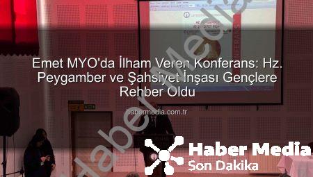 Emet MYO’da İlham Veren Konferans: Hz. Peygamber ve Şahsiyet İnşası Gençlere Rehber Oldu