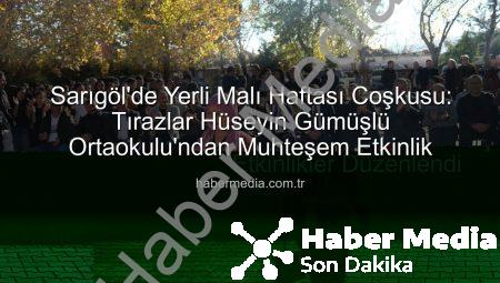 Sarıgöl’de Yerli Malı Haftası Coşkusu: Tırazlar Hüseyin Gümüşlü Ortaokulu’ndan Muhteşem Etkinlik