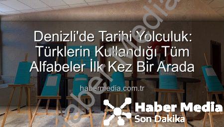Denizli’de Tarihi Yolculuk: Türklerin Kullandığı Tüm Alfabeler İlk Kez Bir Arada