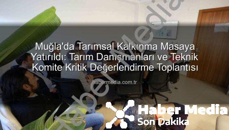 Muğla’da Tarımsal Kalkınma Masaya Yatırıldı: Tarım Danışmanları ve Teknik Komite Kritik Değerlendirme Toplantısı