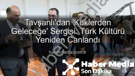 Tavşanlı’dan ‘Köklerden Geleceğe’ Sergisi: Türk Kültürü Yeniden Canlandı