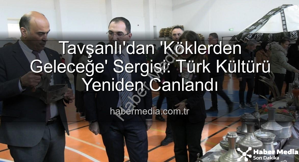 Türk kültürü sergisi - Tavşanlı'dan 'Köklerden Geleceğe' Sergisi: Türk Kültürü Yeniden Canlandı