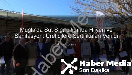 Ortaca’da Süt Sığırcılığı Hijyeni Yeniden Tanımlanıyor: Üreticilere Altın Değerinde Sertifikalar Verildi