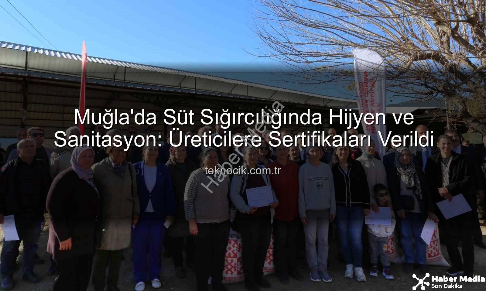sağım hijyeni - Ortaca'da Süt Sığırcılığı Hijyeni Yeniden Tanımlanıyor: Üreticilere Altın Değerinde Sertifikalar Verildi