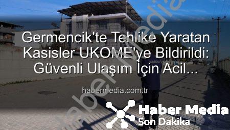 Germencik’te Tehlike Yaratan Kasisler UKOME’ye Bildirildi: Güvenli Ulaşım İçin Acil Müdahale Talebi