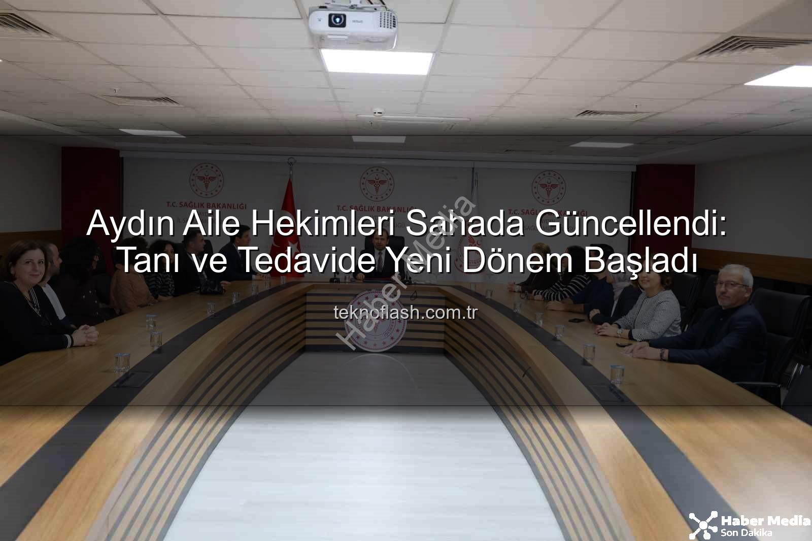 aile hekimleri - Aydın'da Aile Hekimleri 'Tanıdan Tedaviye Güncel Yaklaşımlar' Eğitimini Tamamladı: Birinci Basamak Sağlık Güçleniyor
