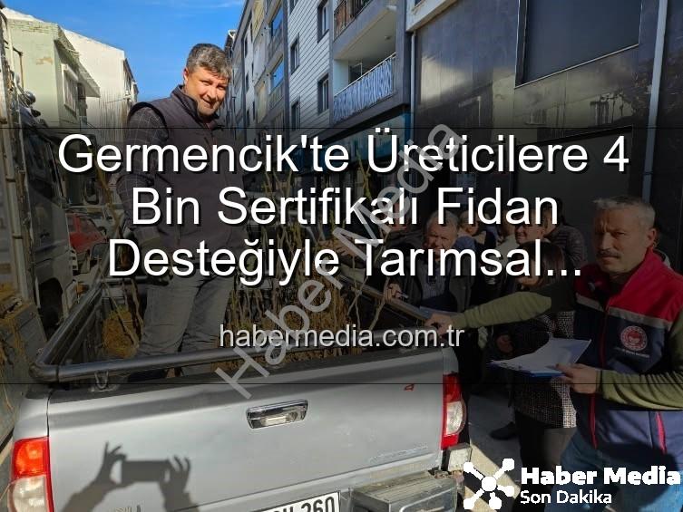 sertifikalı fidan desteği - Germencik'te Üreticilere 4 Bin Sertifikalı Fidan Desteğiyle Tarımsal Üretim Destekleniyor